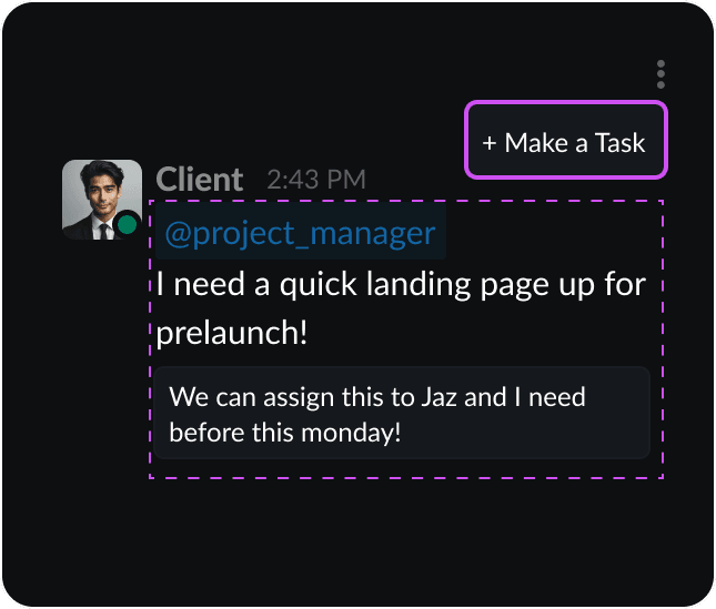 Instantly turn any chat message into a task with files, deadlines, and assignments.